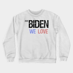 WE LOVE BIDEN Crewneck Sweatshirt